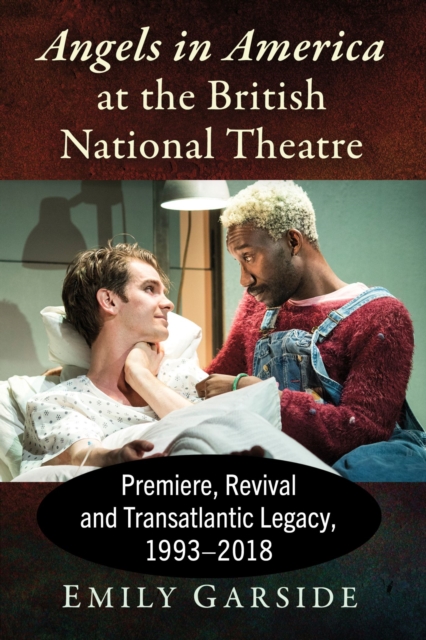 Angels in America at the British National Theatre : Premiere, Revival and Transatlantic Legacy, 1993-2018, Paperback / softback Book