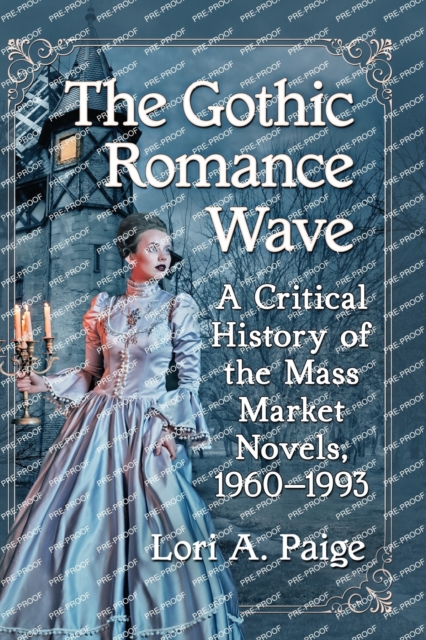 The Gothic Romance Wave : A Critical History of the Mass Market Novels, 1960-1993, Paperback / softback Book
