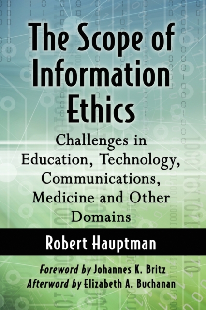 The Scope of Information Ethics : Challenges in Education, Technology, Communications, Medicine and Other Domains, Paperback / softback Book