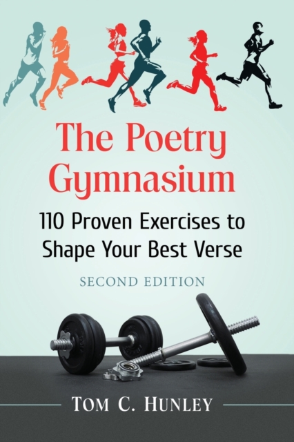 The Poetry Gymnasium : 110 Proven Exercises to Shape Your Best Verse, Paperback / softback Book