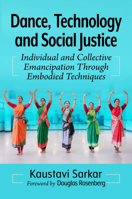 Dance, Technology and Social Justice : Individual and Collective Emancipation Through Embodied Techniques, Paperback / softback Book