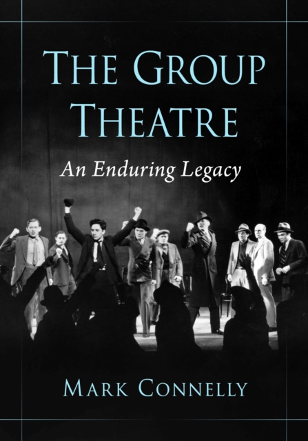 The Group Theatre : An Enduring Legacy, Paperback / softback Book