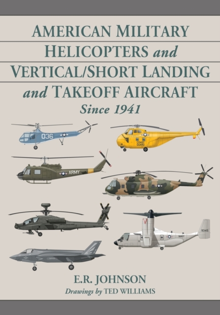 American Military Helicopters and Vertical/Short Landing and Takeoff Aircraft Since 1941, Paperback / softback Book