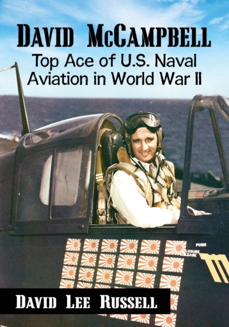 David McCampbell : Top Ace of U.S. Naval Aviation in World War II, Paperback / softback Book