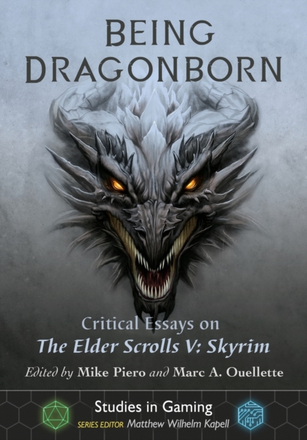 Being Dragonborn : Critical Essays on The Elder Scrolls V: Skyrim, Paperback / softback Book