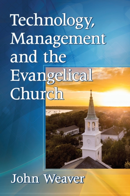 Technology, Management and the Evangelical Church, Paperback / softback Book