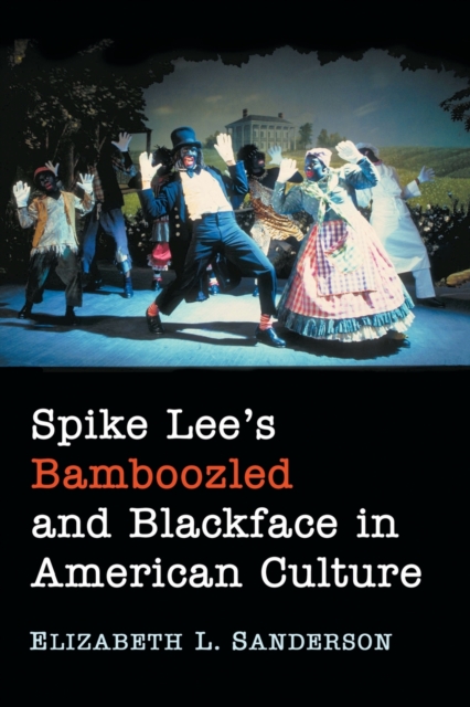 Spike Lee's Bamboozled and Blackface in American Culture, Paperback / softback Book