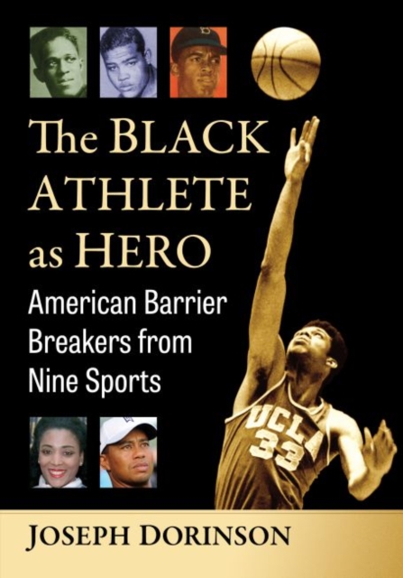 The Black Athlete as Hero : American Barrier Breakers from Nine Sports, Paperback / softback Book