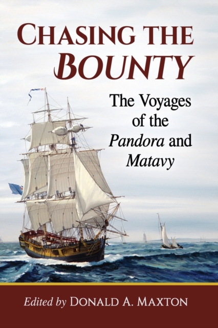 Chasing the Bounty : The Voyages of the Pandora and Matavy, Paperback / softback Book