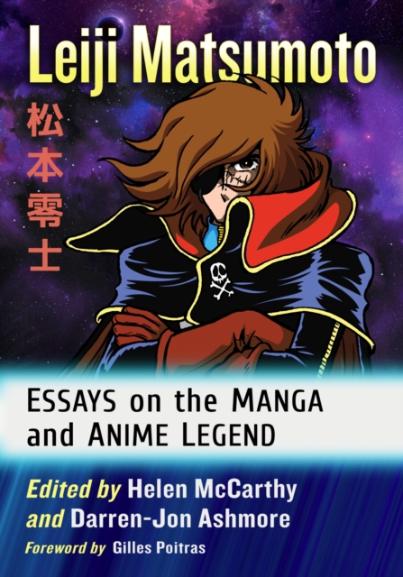 Leiji Matsumoto : Essays on the Manga and Anime Legend, Paperback / softback Book