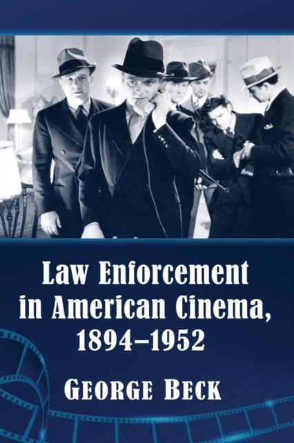 Law Enforcement in American Cinema, 1894-1952, Paperback / softback Book