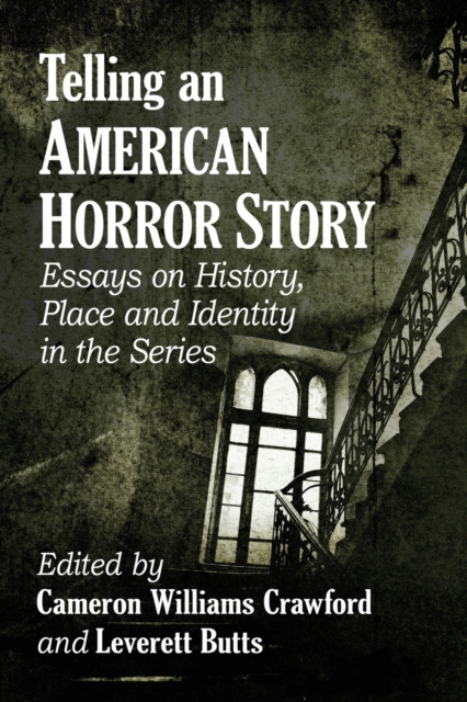 Telling an American Horror Story : Essays on History, Place and Identity in the Series, Paperback / softback Book
