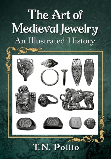 The Art of Medieval Jewelry : An Illustrated History, Paperback / softback Book