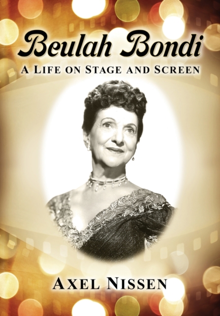 Beulah Bondi : A Life on Stage and Screen, Paperback / softback Book