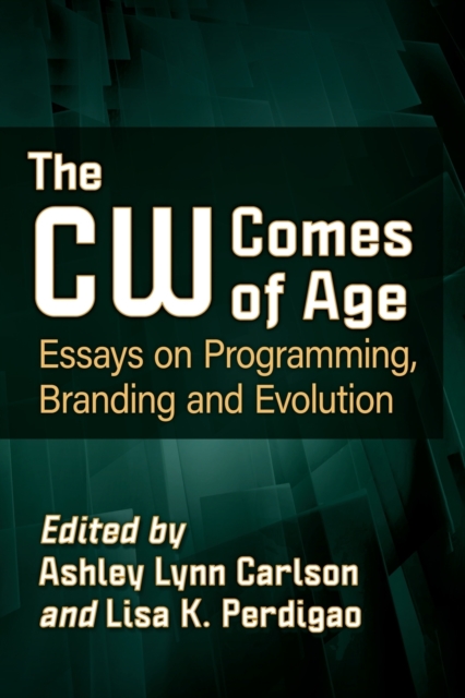 The CW Comes of Age : Essays on Programming, Branding and Evolution, Paperback / softback Book