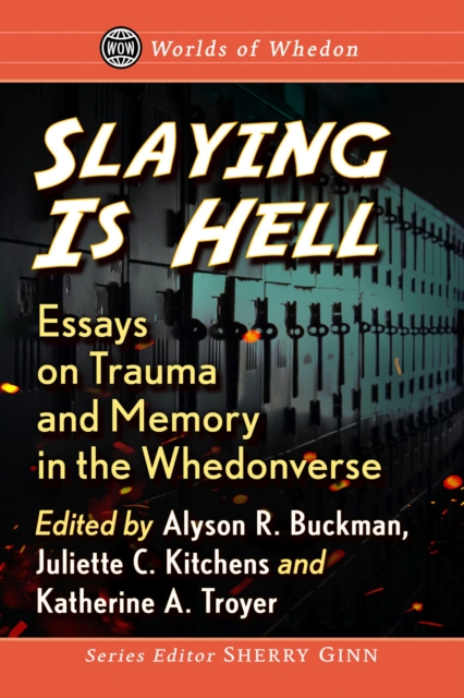 Slaying is Hell : Essays on Trauma and Memory in the Whedonverse, Paperback / softback Book