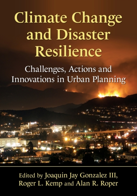 Climate Change and Disaster Resilience : Challenges, Actions and Innovations in Urban Planning, Paperback / softback Book