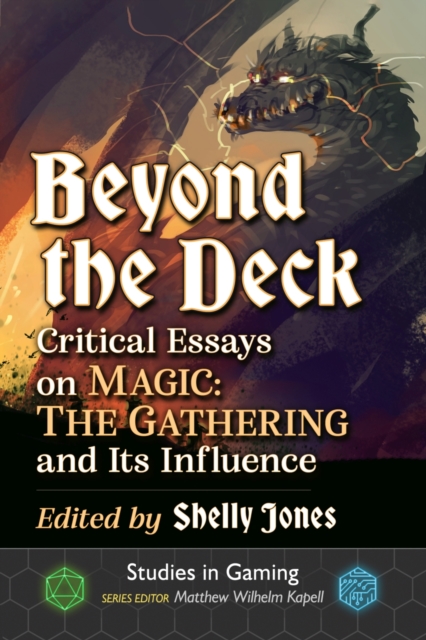 Beyond the Deck : Critical Essays on Magic: The Gathering and Its Influence, Paperback / softback Book