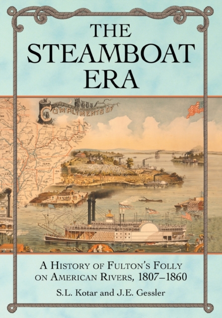 The Steamboat Era : A History of Fulton's Folly on American Rivers, 1807-1860, Paperback / softback Book