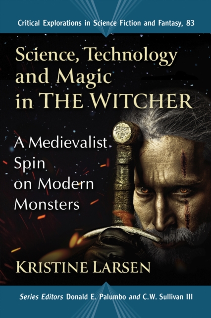 Science, Technology and Magic in The Witcher : A Medievalist Spin on Modern Monsters, Paperback / softback Book