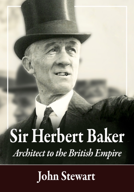 Sir Herbert Baker : Architect to the British Empire, Paperback / softback Book