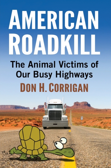 American Roadkill : The Animal Victims of Our Busy Highways, Paperback / softback Book