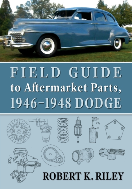 Field Guide to Aftermarket Parts, 1946-1948 Dodge, Paperback / softback Book