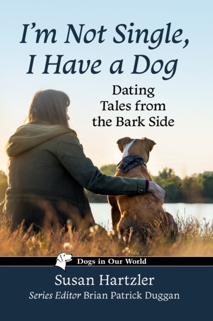 I'm Not Single, I Have a Dog : Dating Tales from the Bark Side, Paperback / softback Book