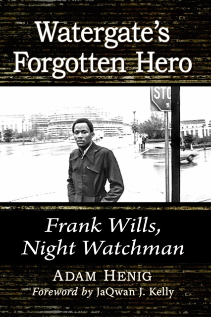 Watergate's Forgotten Hero : Frank Wills, Night Watchman, Paperback / softback Book