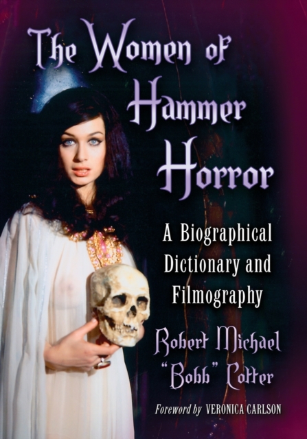 The Women of Hammer Horror : A Biographical Dictionary and Filmography, Paperback / softback Book