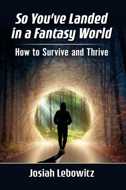 So You've Landed in a Fantasy World : How to Survive and Thrive, Paperback / softback Book