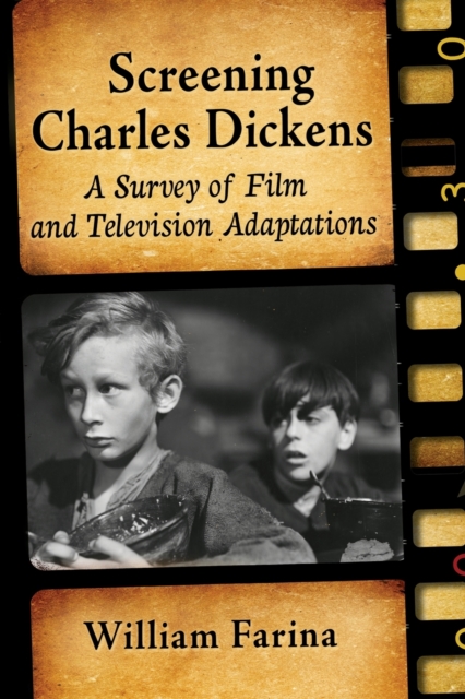 Screening Charles Dickens : A Survey of Film and Television Adaptations, Paperback / softback Book