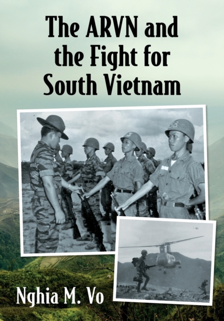 The ARVN and the Fight for South Vietnam, Paperback / softback Book