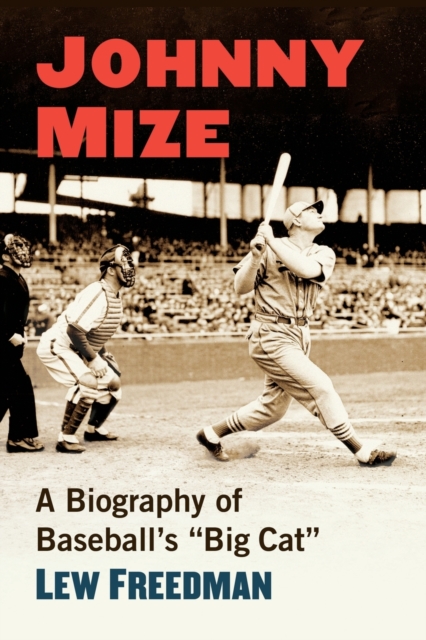 Johnny Mize : A Biography of Baseball's "Big Cat, Paperback / softback Book