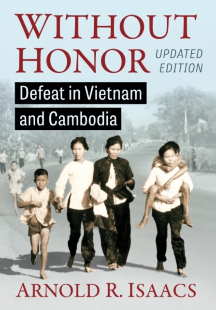 Without Honor : Defeat in Vietnam and Cambodia, Updated Edition, Paperback / softback Book