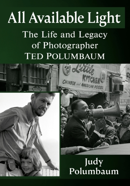 All Available Light : The Life and Legacy of Photographer Ted Polumbaum, Paperback / softback Book