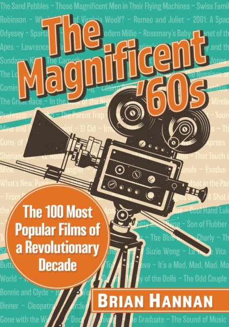 The Magnificent '60s : The 100 Most Popular Films of a Revolutionary Decade, Paperback / softback Book