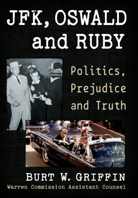 JFK, Oswald and Ruby : Politics, Prejudice and Truth, Paperback / softback Book
