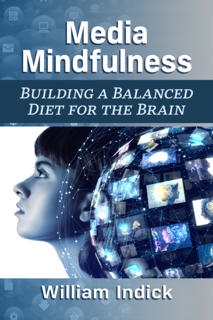 Media Mindfulness : Building a Balanced Diet for the Brain, Paperback / softback Book