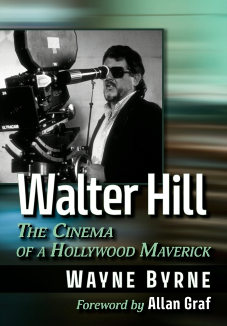 Walter Hill : The Cinema of a Hollywood Maverick, Paperback / softback Book