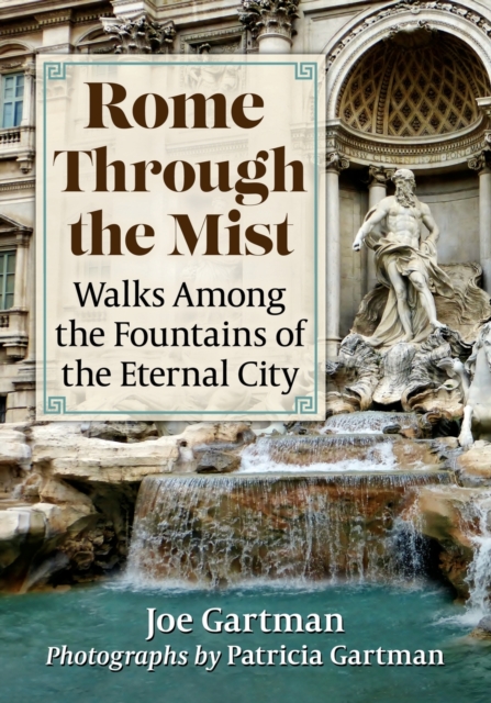 Rome Through the Mist : Walks Among the Fountains of the Eternal City, Paperback / softback Book