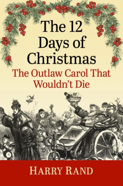 The 12 Days of Christmas : The Outlaw Carol That Wouldn't Die, Paperback / softback Book