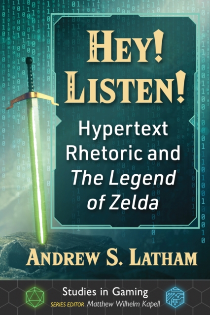 Hey! Listen! : Hypertext Rhetoric and The Legend of Zelda, Paperback / softback Book
