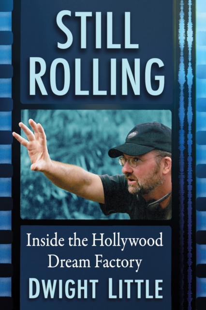 Still Rolling : Inside the Hollywood Dream Factory, Paperback / softback Book