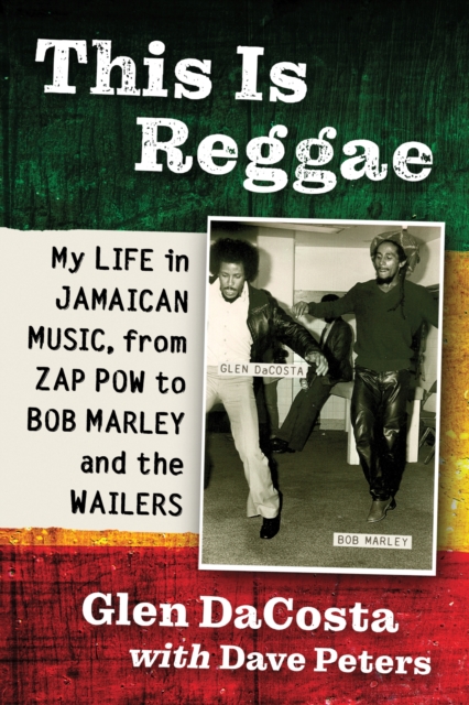 This Is Reggae : My Life in Jamaican Music, from Zap Pow to Bob Marley and the Wailers, Paperback / softback Book