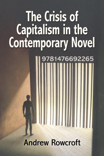 The Crisis of Capitalism in the Contemporary Novel, Paperback / softback Book