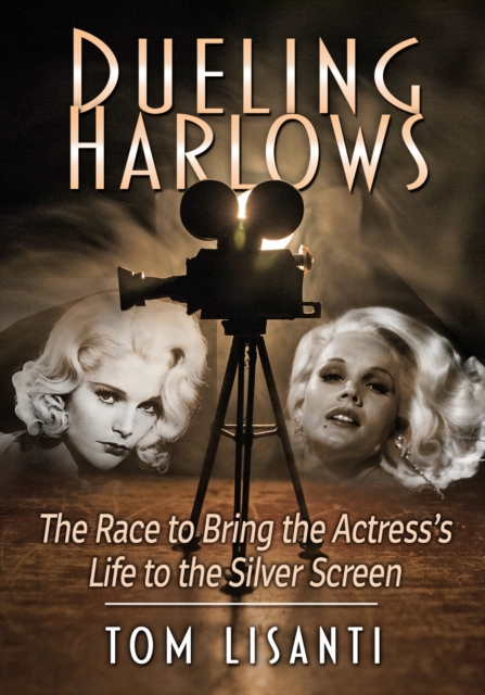 Dueling Harlows : The Race to Bring the Actress's Life to the Silver Screen, Paperback / softback Book