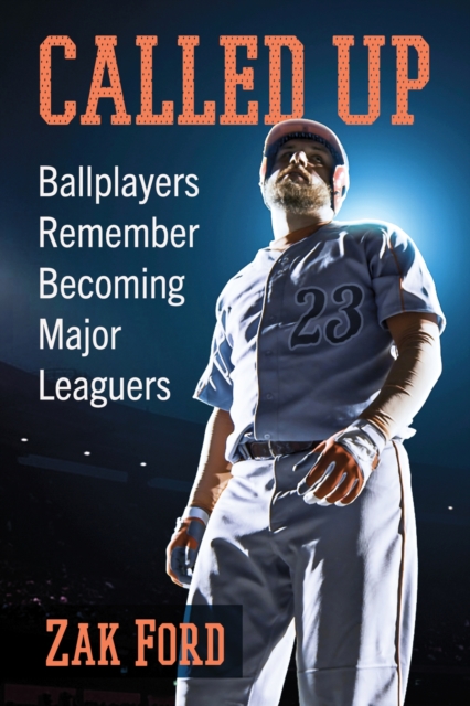 Called Up : Ballplayers Remember Becoming Major Leaguers, Paperback / softback Book