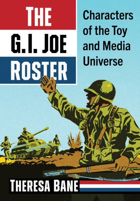 The G.I. Joe Roster : Characters of the Toy and Media Universe, Paperback / softback Book