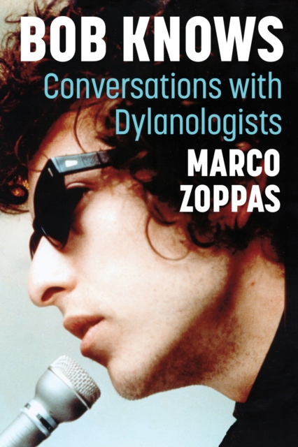 Bob Knows : Conversations with Dylanologists, Paperback / softback Book